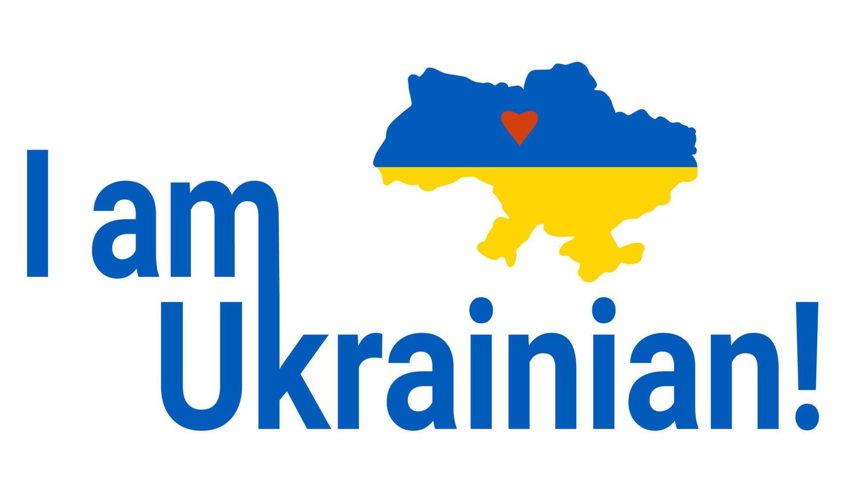 I am Ukrainian in English. Map of Ukraine in yellow and blue colors. Color of Ukrainian flag. Vector illustration. For design and decoration, posters, banners and prints of Ukrainian theme