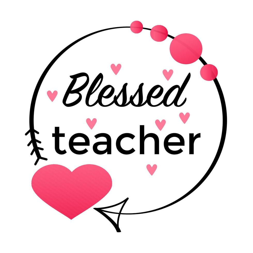 Blessed teacher romantic slogan. Inspirational phrase flat color sketch calligraphy. Typography t-shirt graphics, typography art lettering composition design. vector