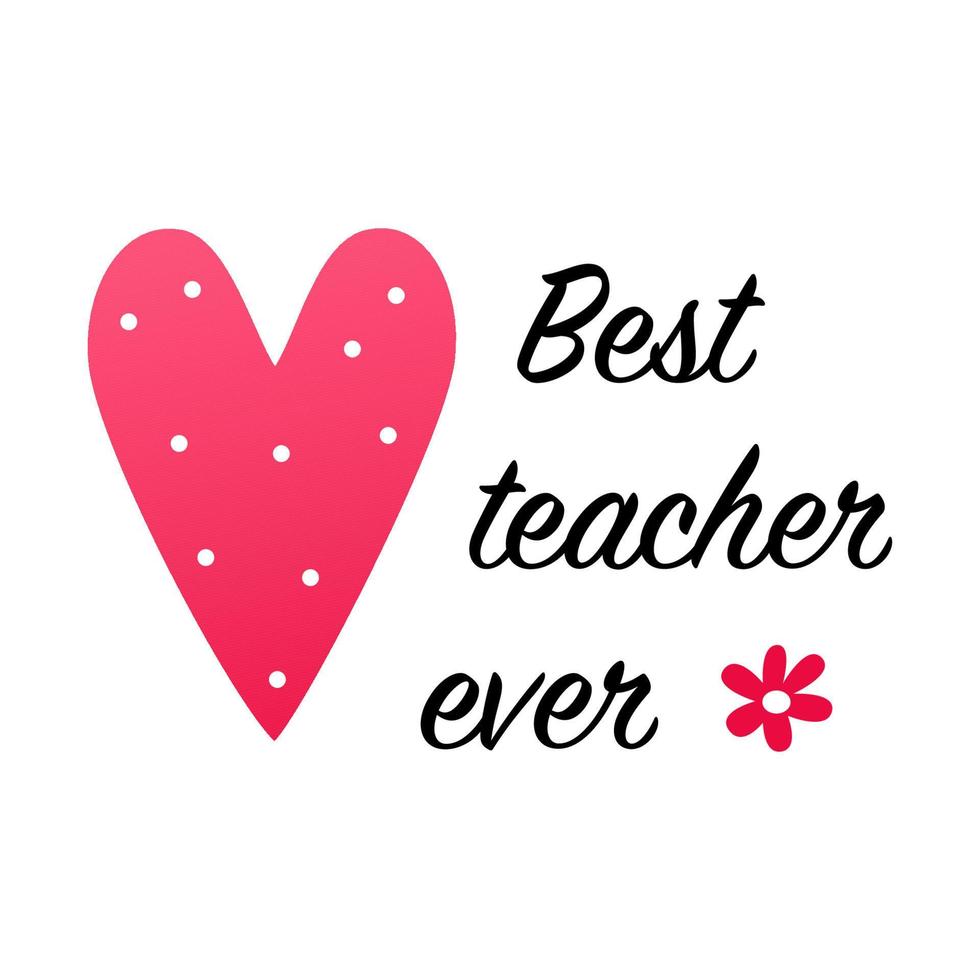 Best teacher ever teacher slogan. Inspirational phrase flat color sketch calligraphy. Typography t-shirt graphics, typography art lettering composition design. vector