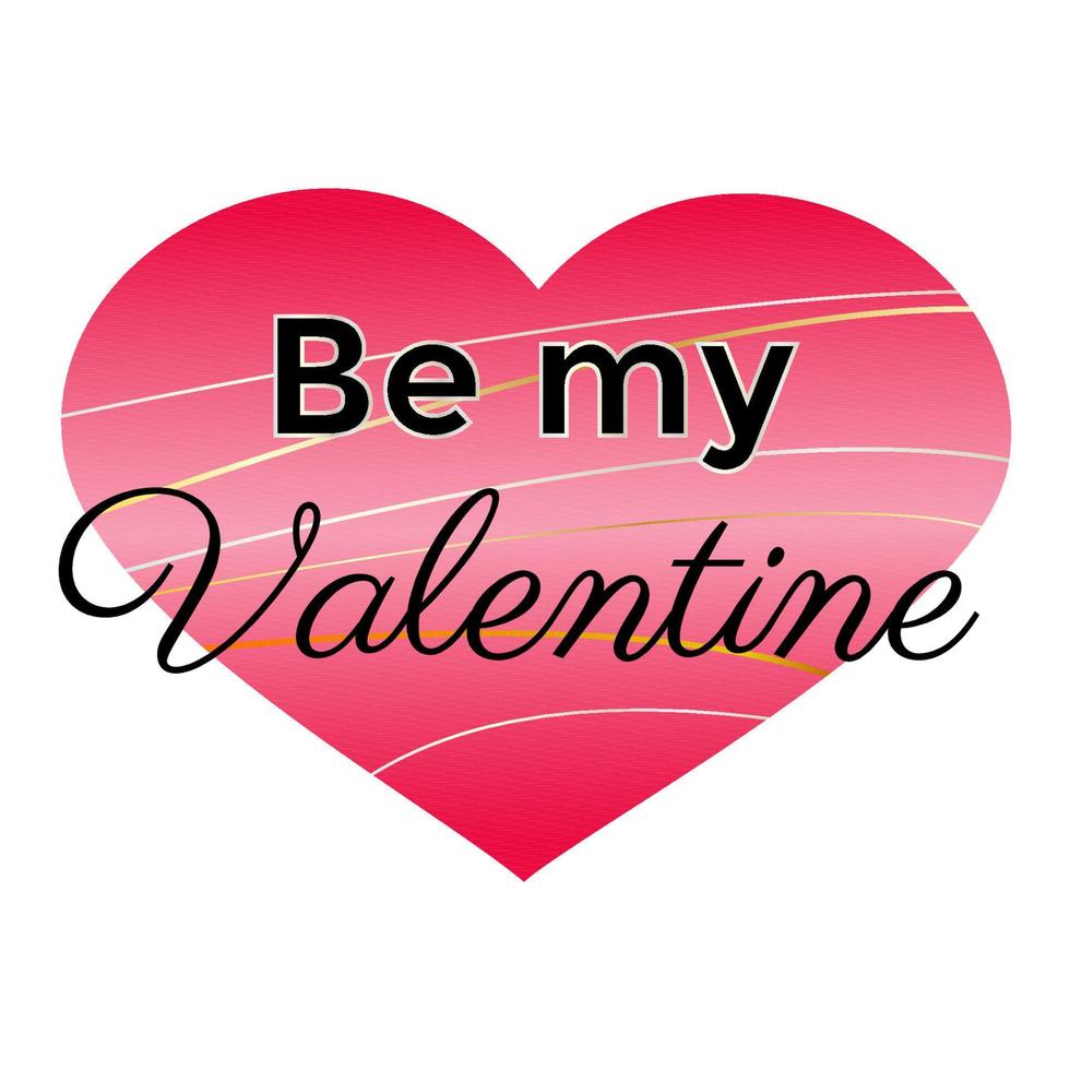 Romantic love slogan  vector illustration.Be my Valentine.         Black letter on gradient pink heart. Valentines Day phrase. Poster, banner, greeting card design element.