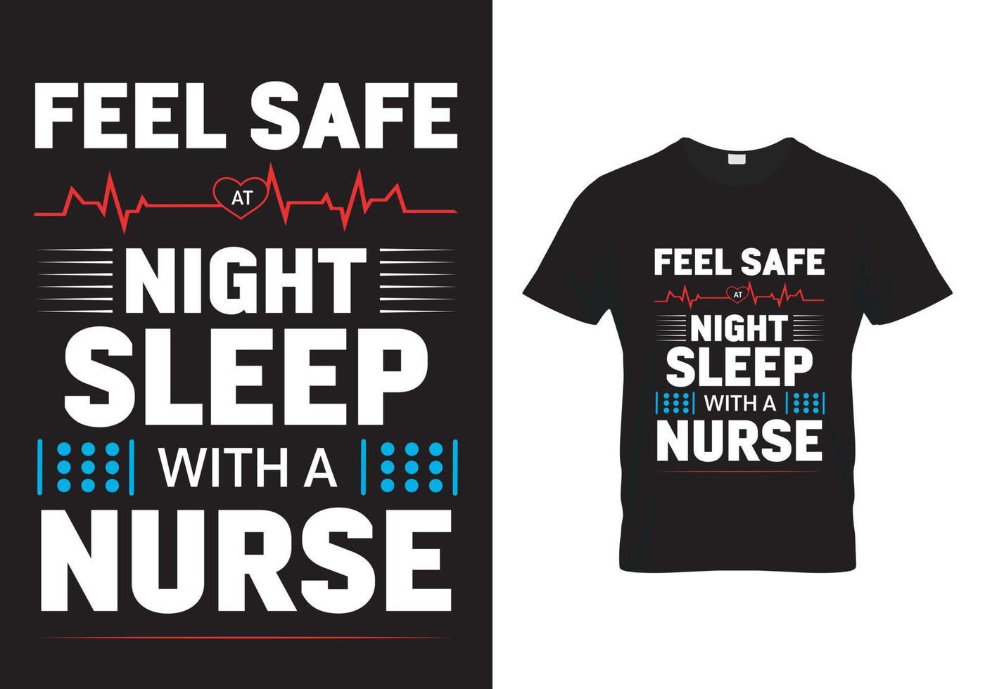 Feel Safe At Night Sleep With A Nurse T Shirt Design vector