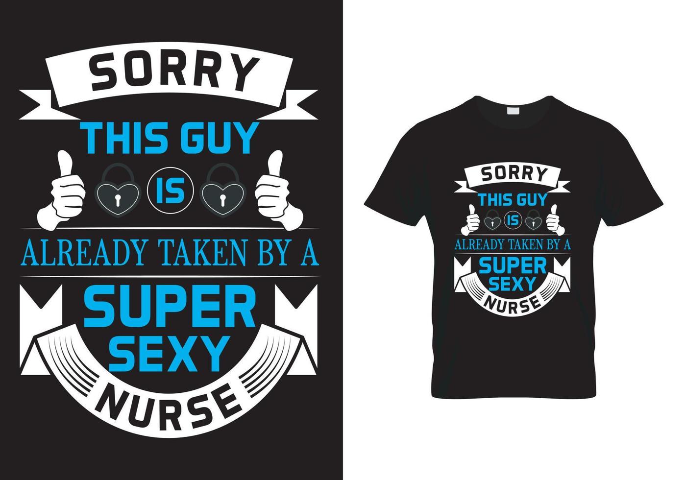 Sorry This Guy Is Already Taken By a Super Sexy Nurse T Shirt Design vector