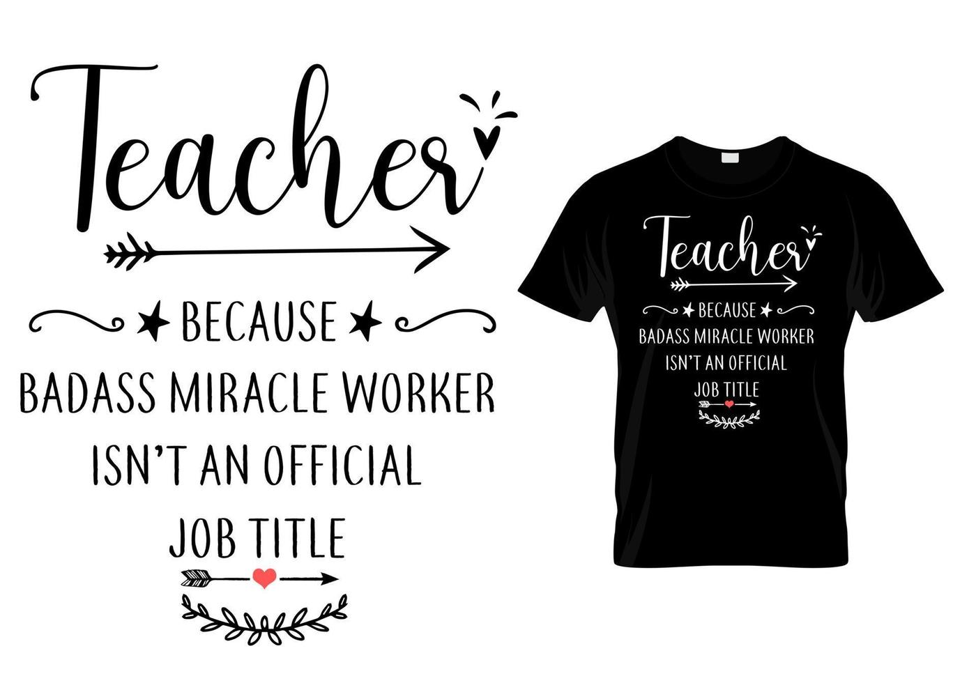 Teacher because badass miracle  worker isn't an official job title t shirt design vector