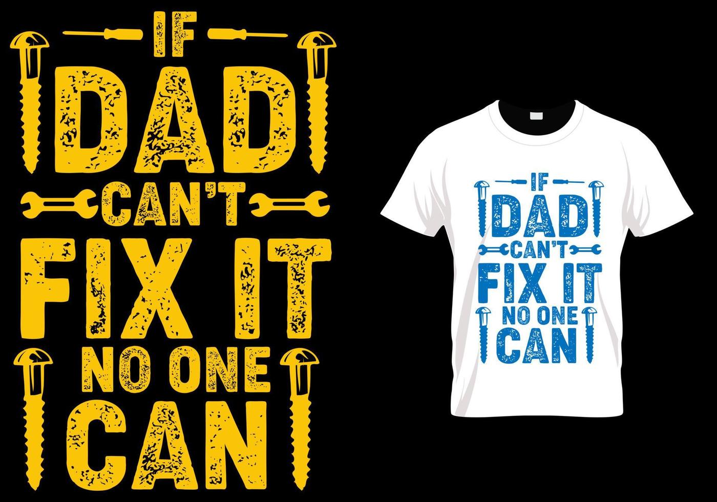 If dad can't fix it no one can. fathers day t shirt design vector