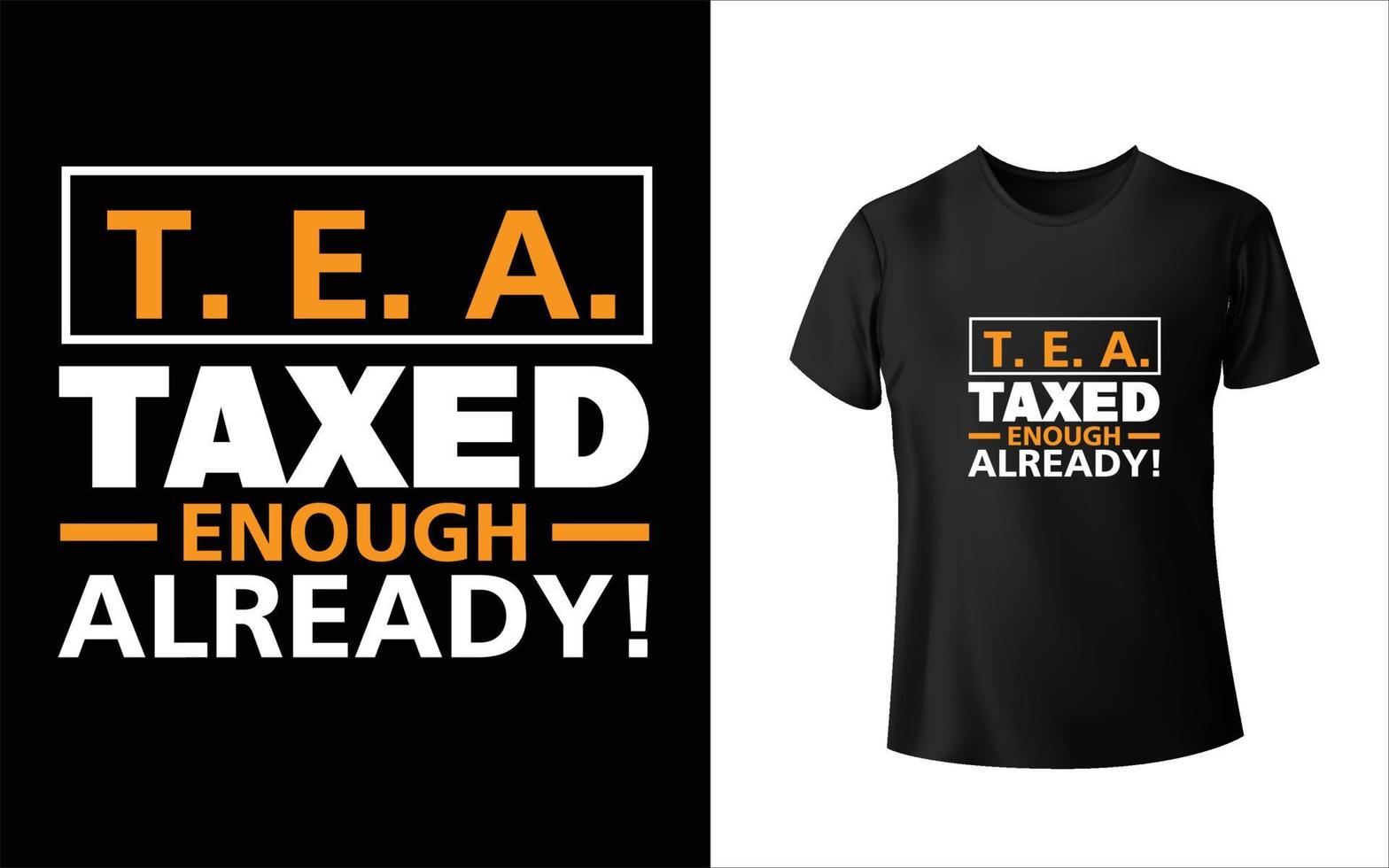 Taxed enough already t shirt design vector