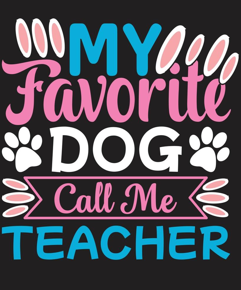 My Favorite dog Call Me teacher vector