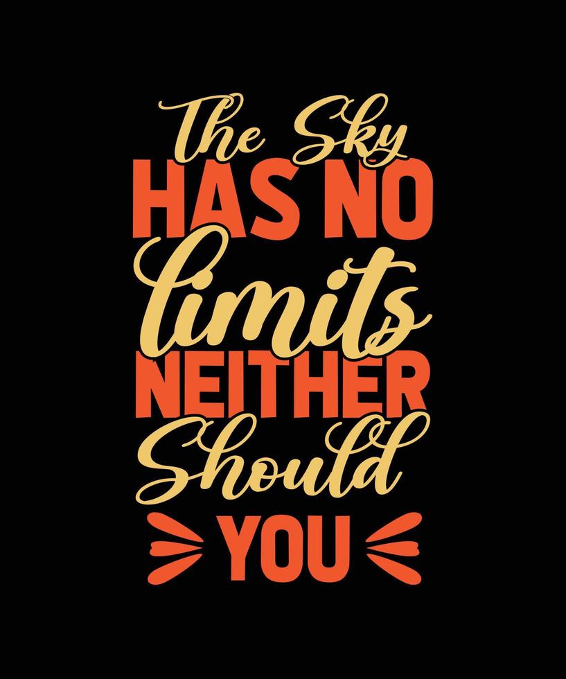 the sky has no limits neither should you typography t-shirt design vector