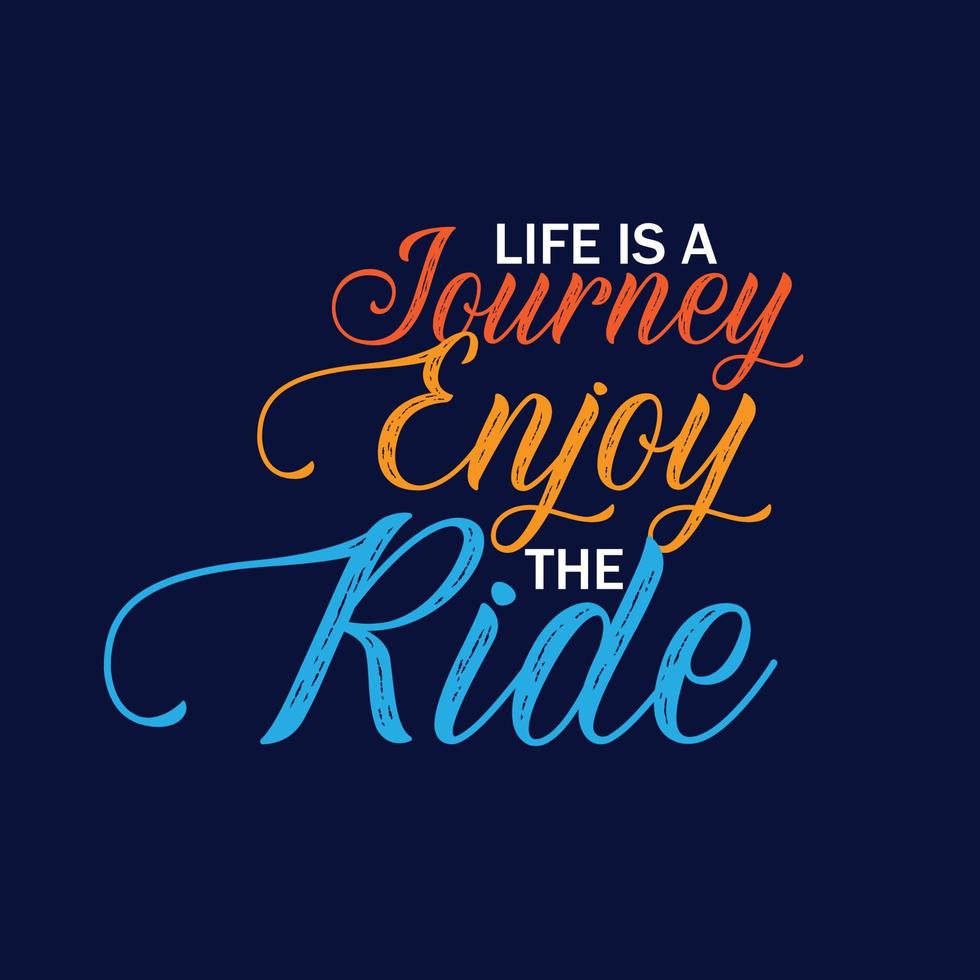 Hand drawn life is a journey enjoy the ride lettering Inspirational motivational quote vector