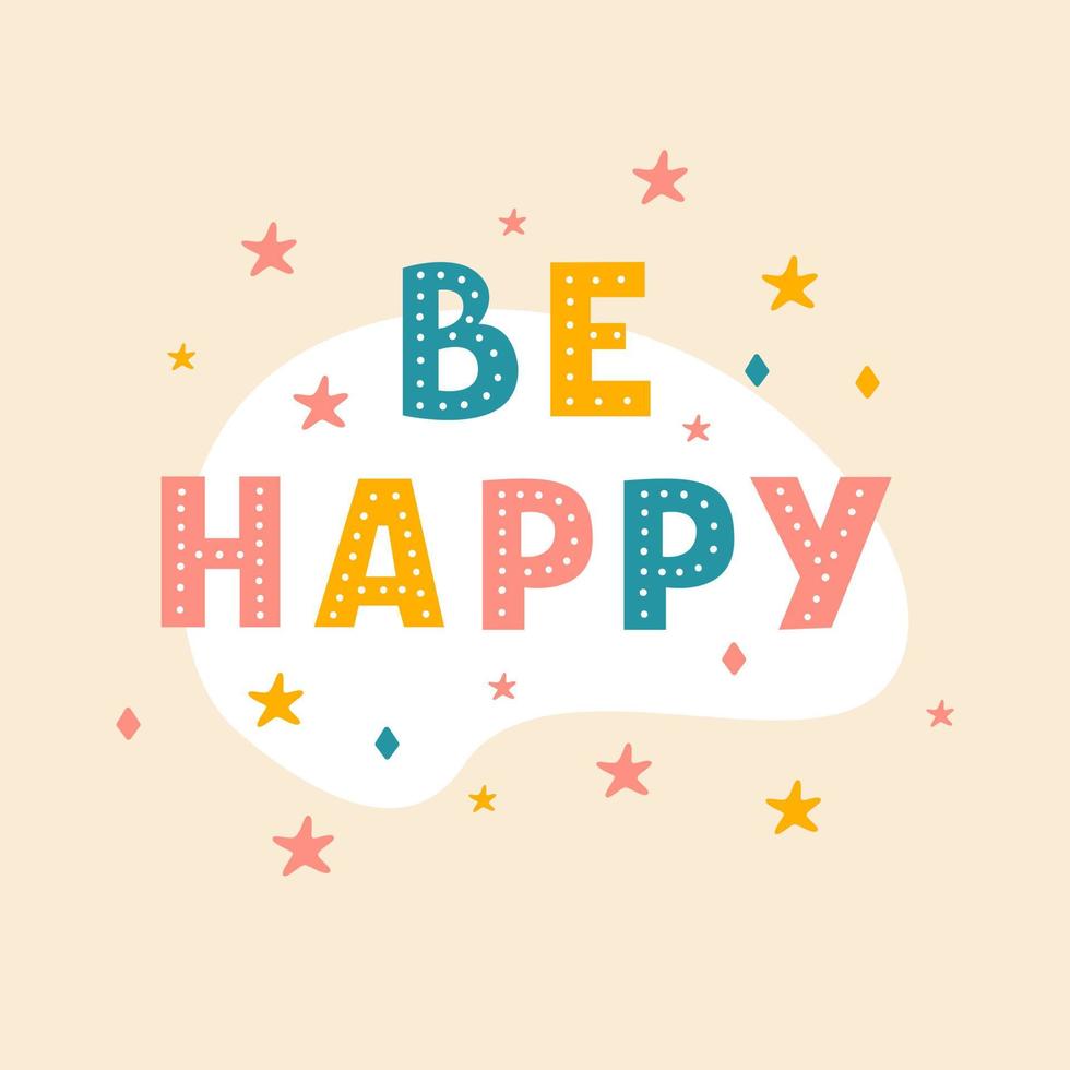 Be Happy lettering poster in colorful flat style on beige background. Modern hand drawn illustration. Scandinavian style. Vector design