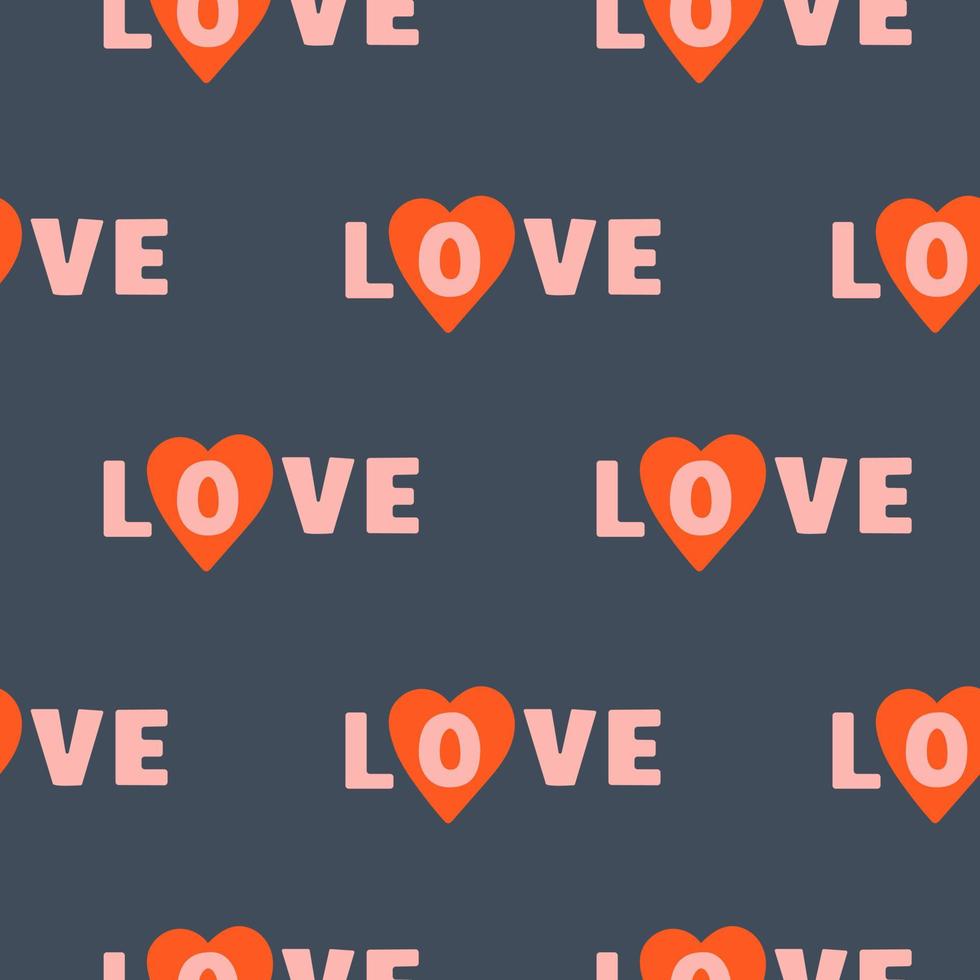 Vector seamless pattern with the word love and hearts on a dark background. Trendy design for valentine's day, wedding, love theme, textile, wallpaper, wrapping paper