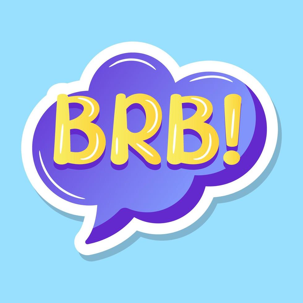 A brb bubble in flat sticker design vector