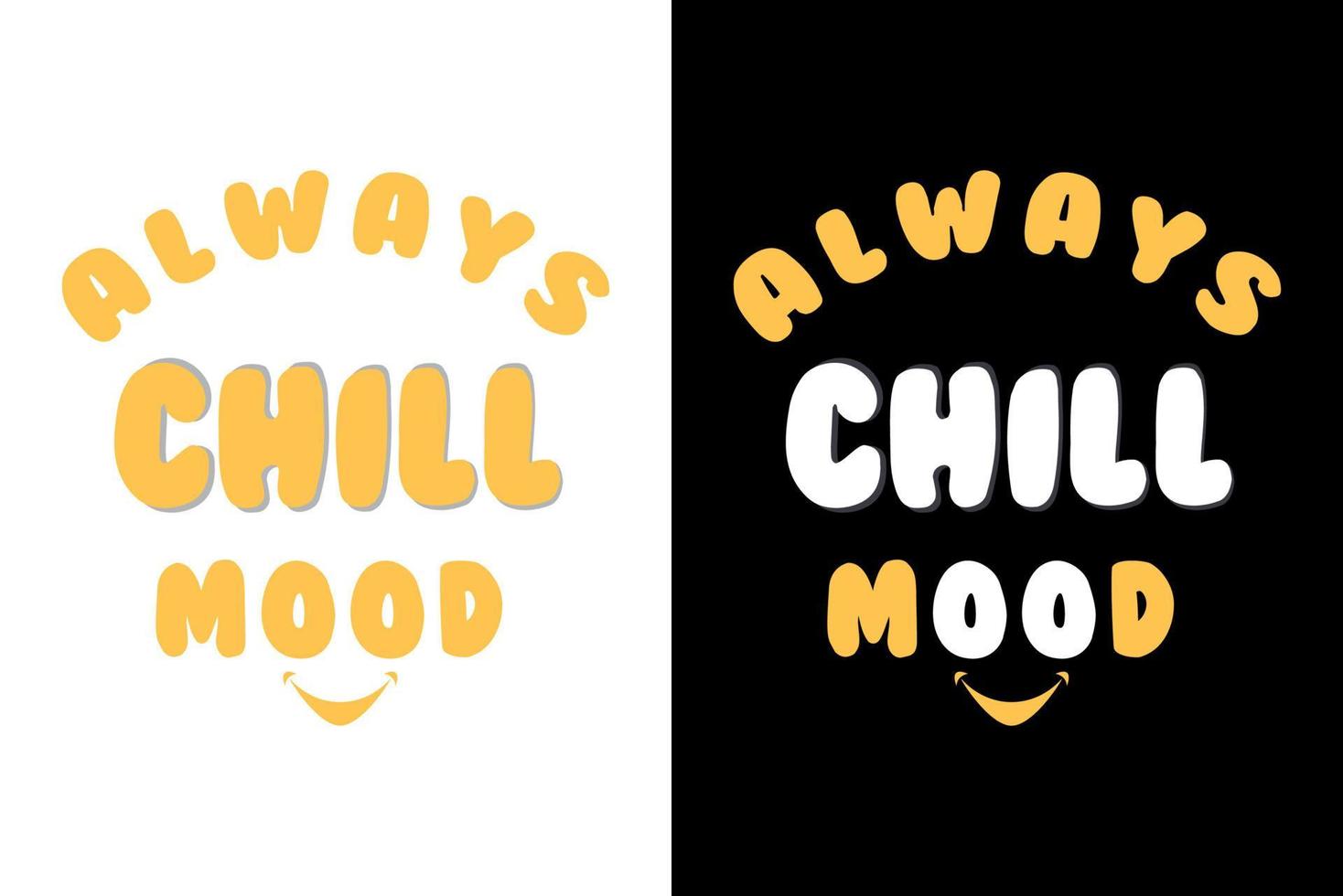 Always Chill Mood Typography T-Shirt Design vector