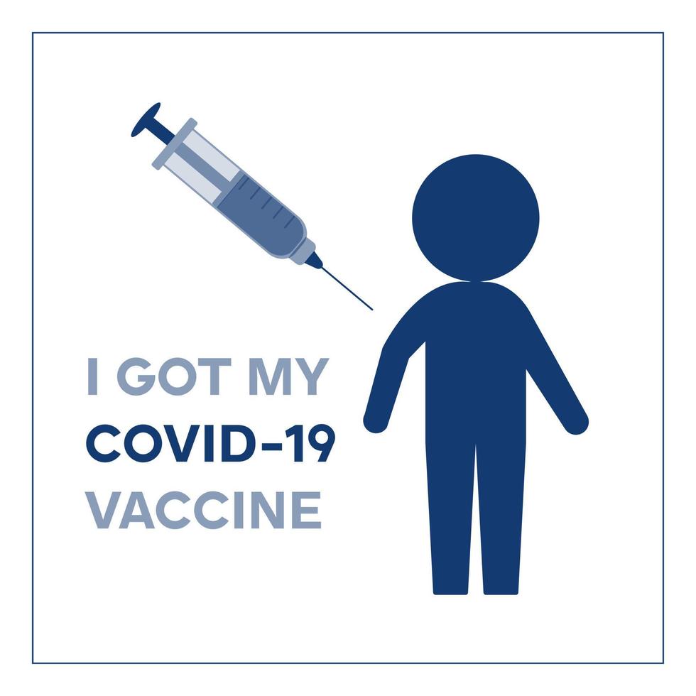 Poster I got my covid-19 vaccine. Simple icon of person getting vaccinated against coronavirus. Icon of syringe with vaccine. Protection from pandemic vector