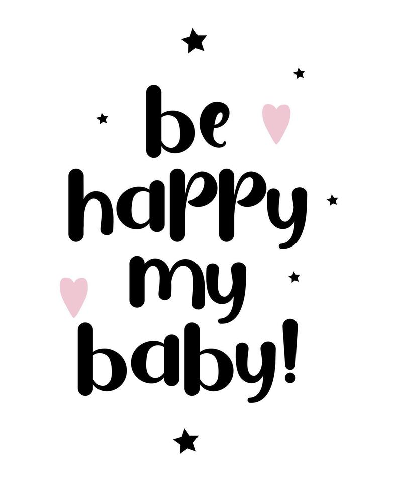 Graphic poster with message Be happy my baby with abstract elements in minimalist style vector