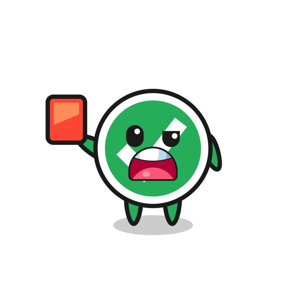 check mark cute mascot as referee giving a red card vector