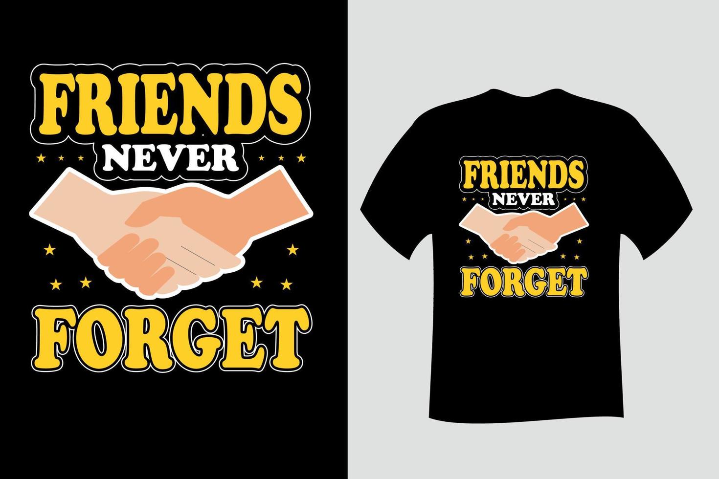 Friends Never Forget Friendship T Shirt Design vector