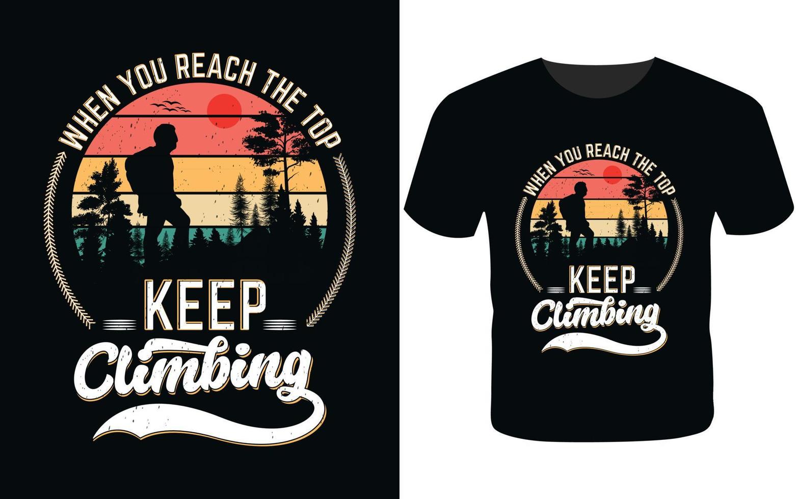 When you reach the top, keep climbing t shirt-t shirt design vector