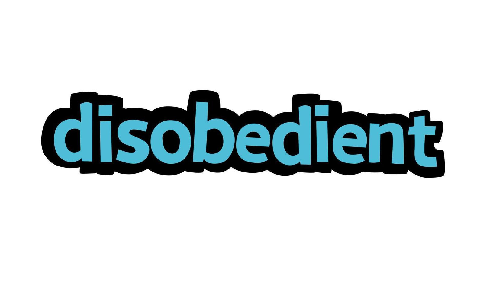 DISOBEDIENT  writing vector design on white background