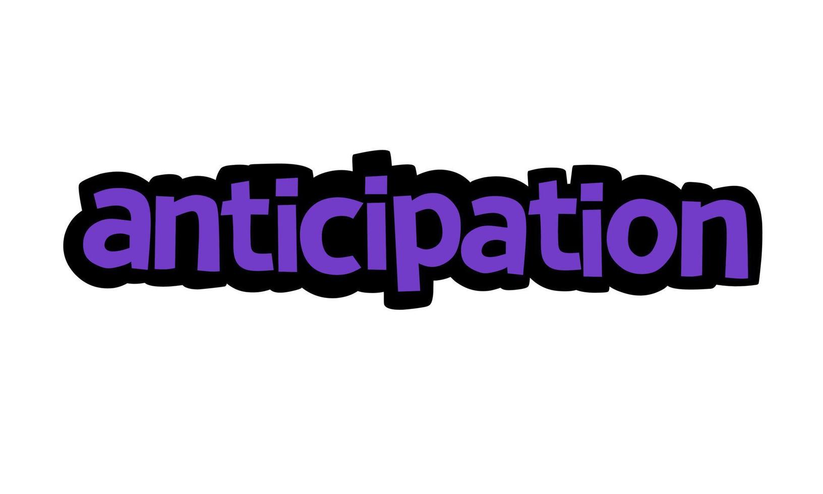 ANTICIPATION writing vector design on white background