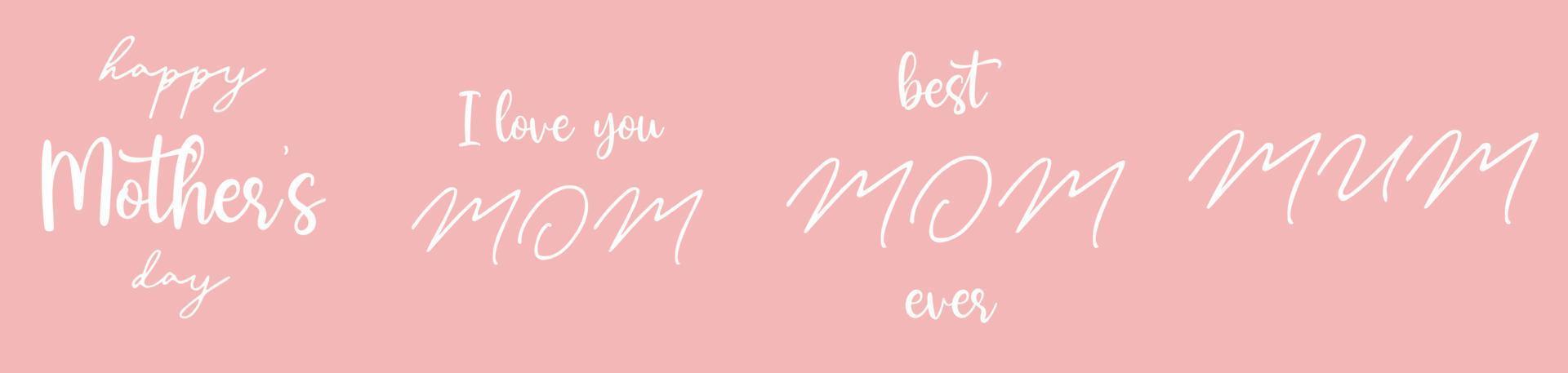 White lettering quotes Happy Mothers day, Best Mom ever and I Love you Mum for card decoration, poster making, sublimation print or scrapbooking projects vector