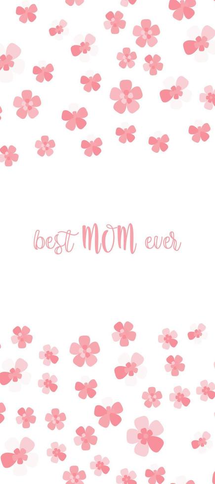 Vertical best MOM ever poster. Simple vector lettering with quote and pink sakura pattern background