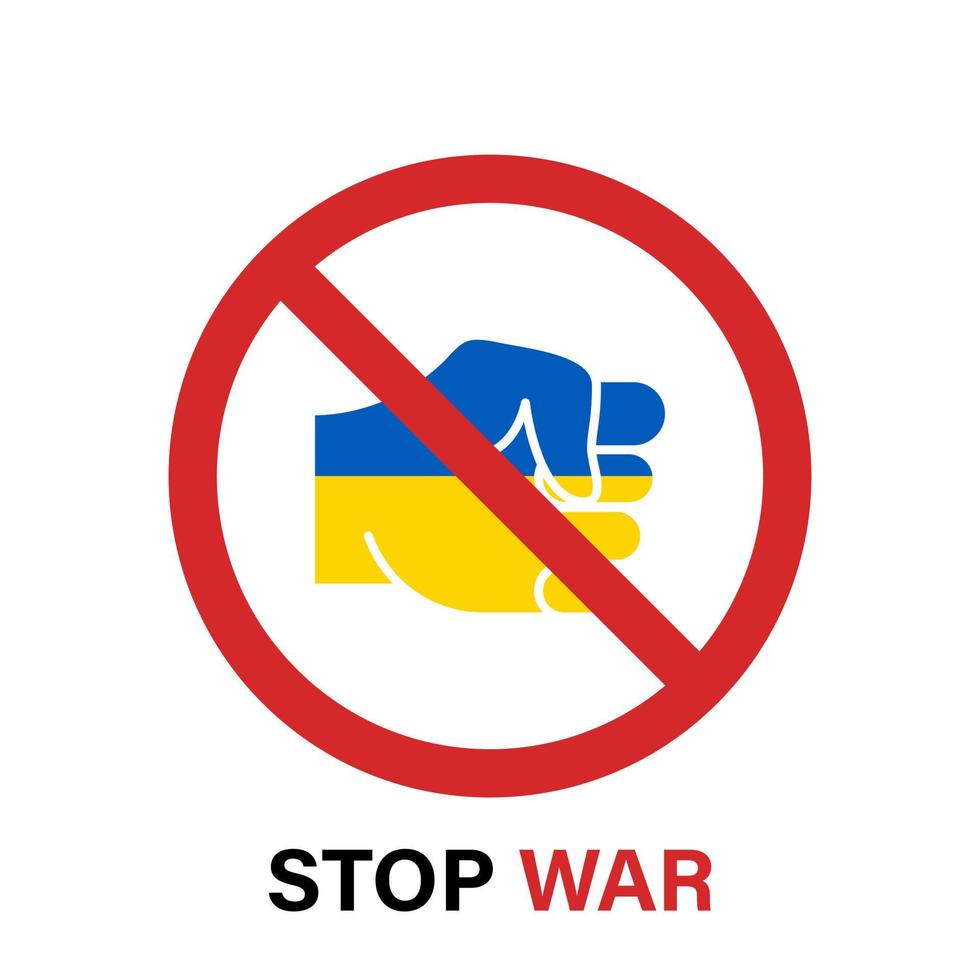 Red Sign Stop War and Fist with Ukraine National Flag Symbol. Red Ban Fight in Ukraine Sign. Stop Military War. No War, Peace Icon. Strong Arm Forbidden Conflict in Ukraine. Vector Illustration.