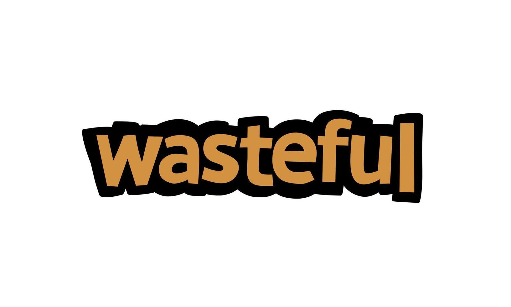 WASTEFUL writing vector design on white background