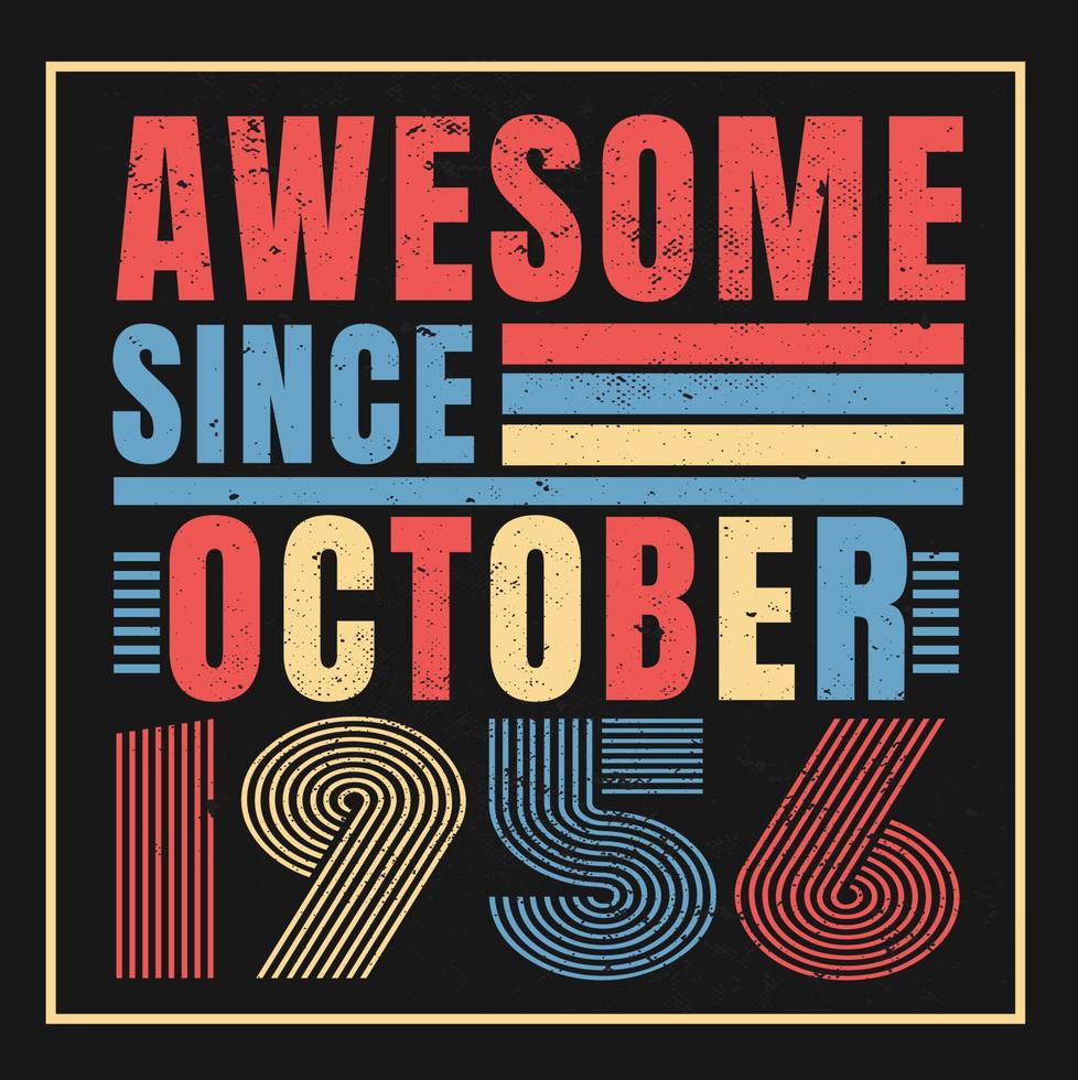 Awesome since October 1956.October 1956 Vintage Retro Birthday Vector