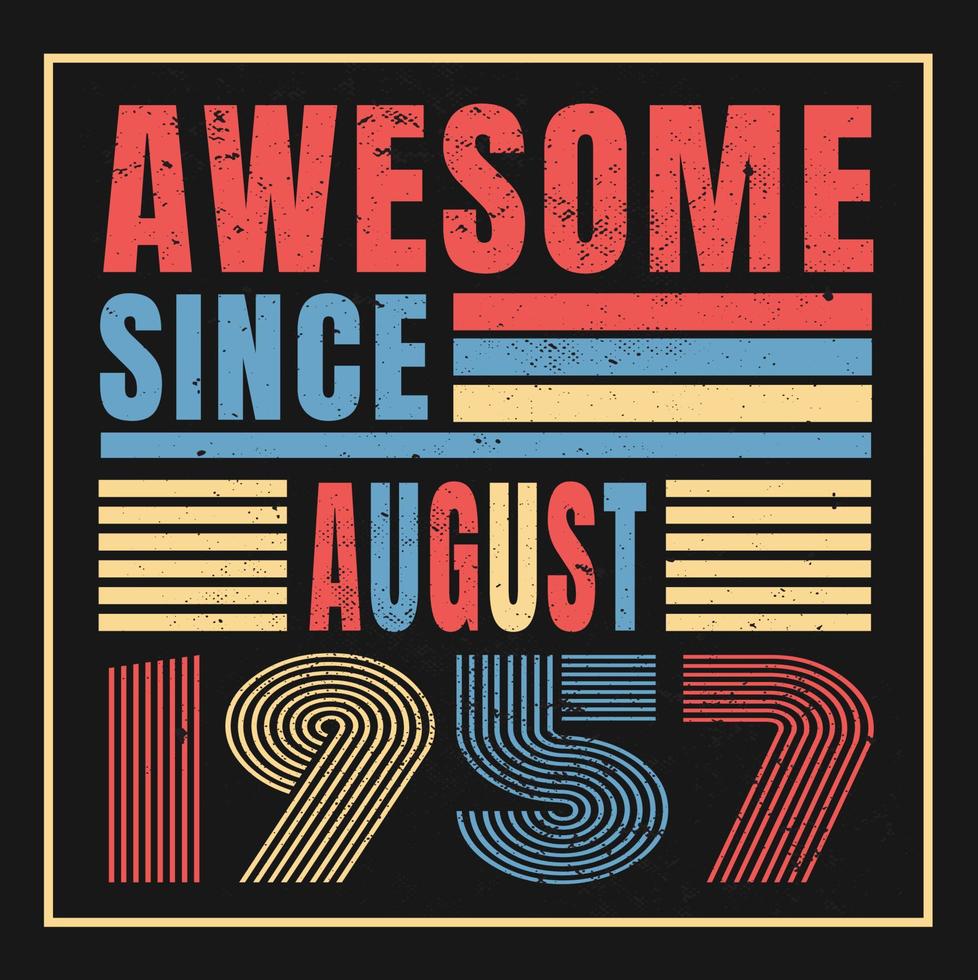 Awesome since August 1957.August 1957 Vintage Retro Birthday Vector