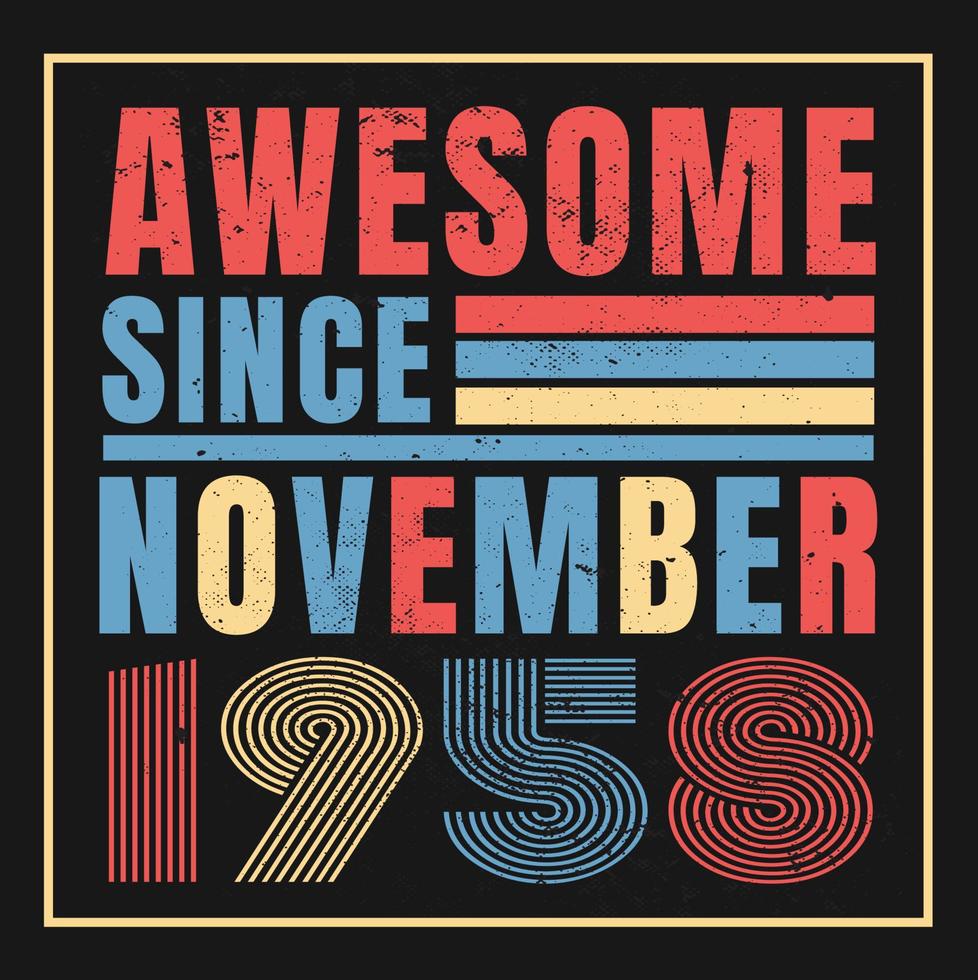 Awesome since November 1960.November 1960 Vintage Retro Birthday Vector. Free Vector