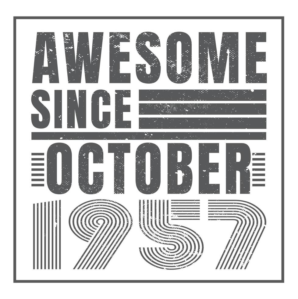 Awesome since October 1957.October 1957 Vintage Retro Birthday Vector. Free Vector