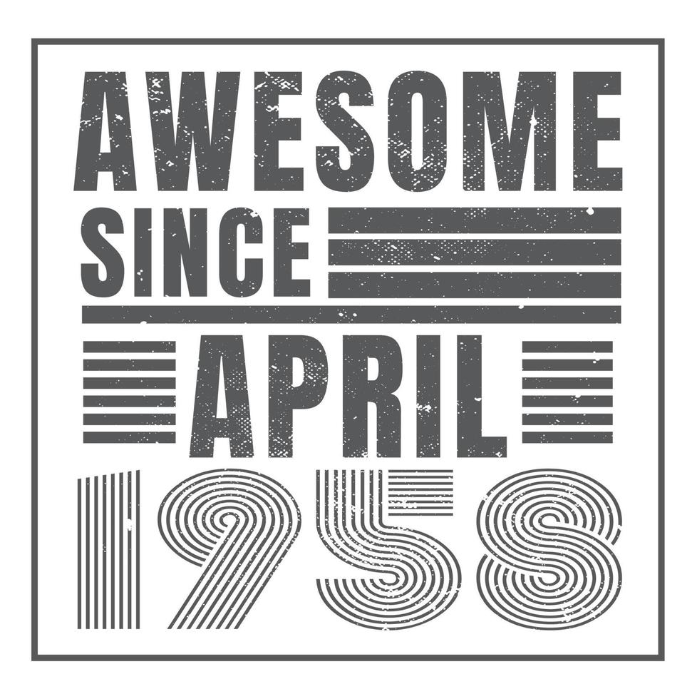 Awesome since April 1960.April 1960 Vintage Retro Birthday Vector. Free Vector