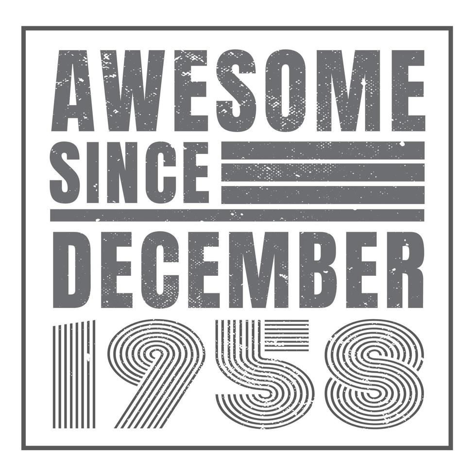 Awesome since December 1960.December 1960 Vintage Retro Birthday Vector. Free Vector