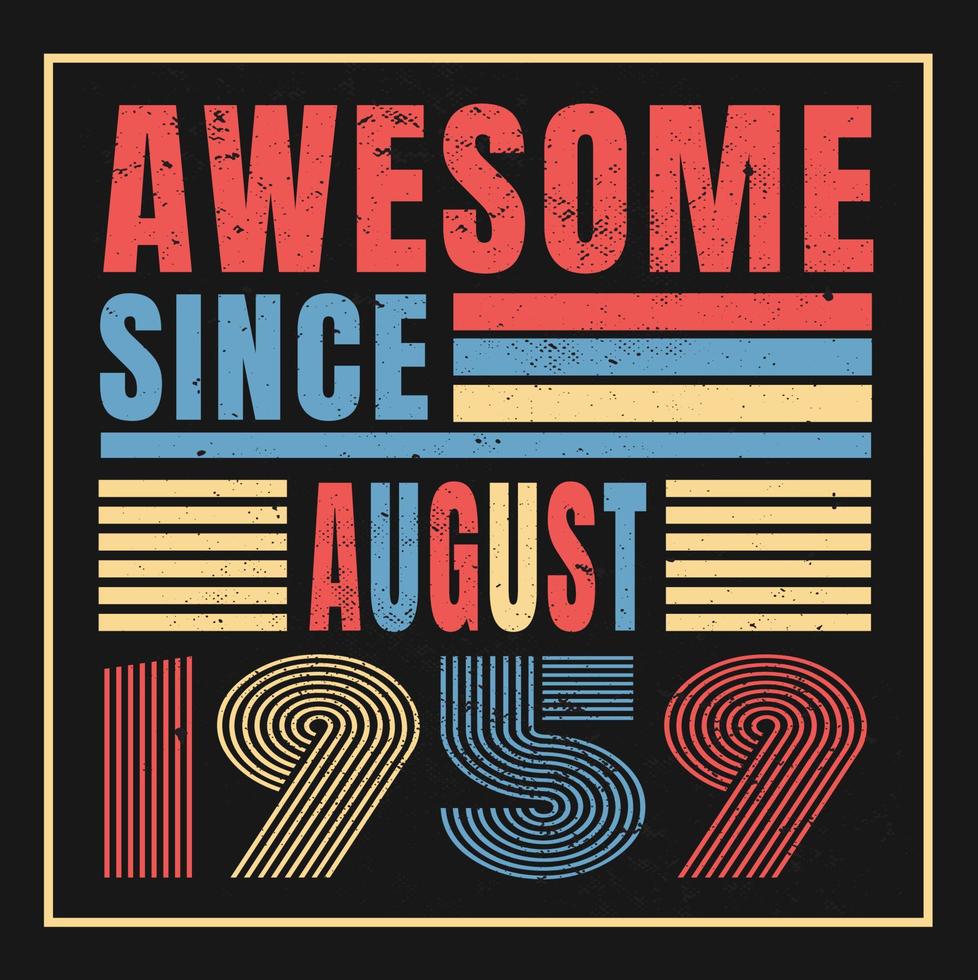 Awesome since August 1960.August 1960 Vintage Retro Birthday Vector. Free Vector