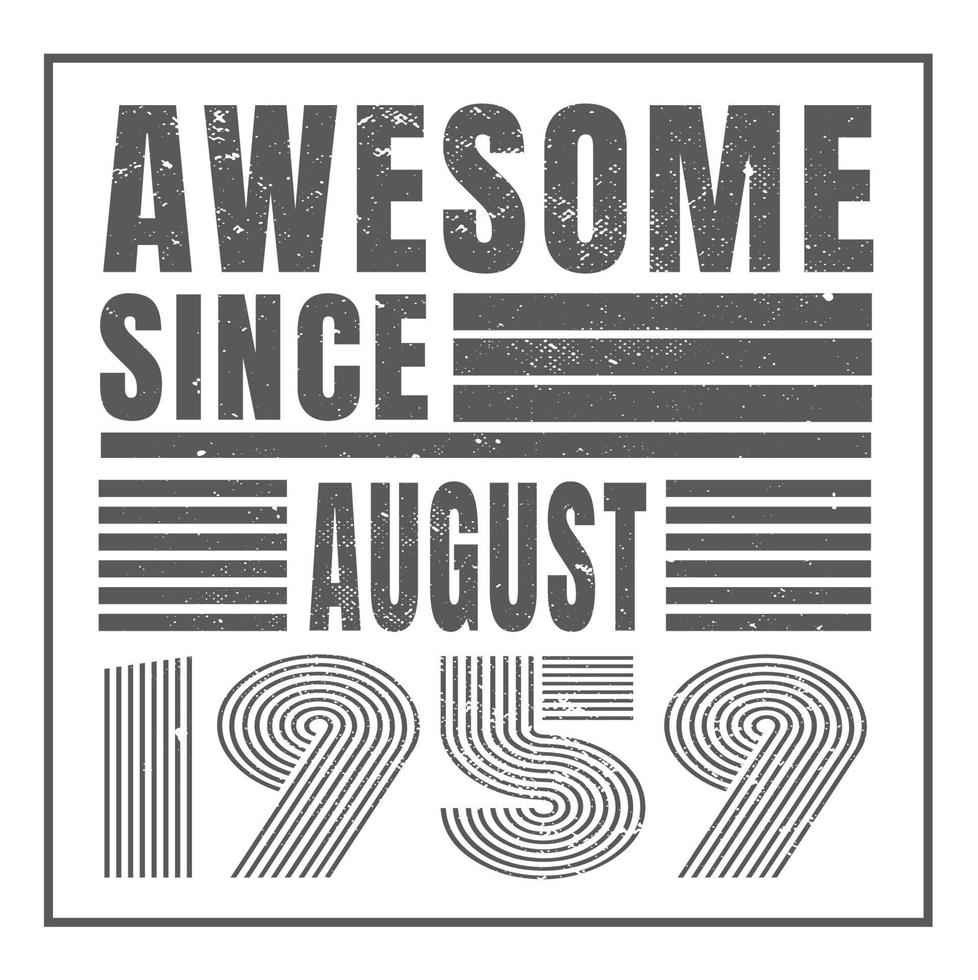 Awesome since August 1960.August 1960 Vintage Retro Birthday Vector. Free Vector