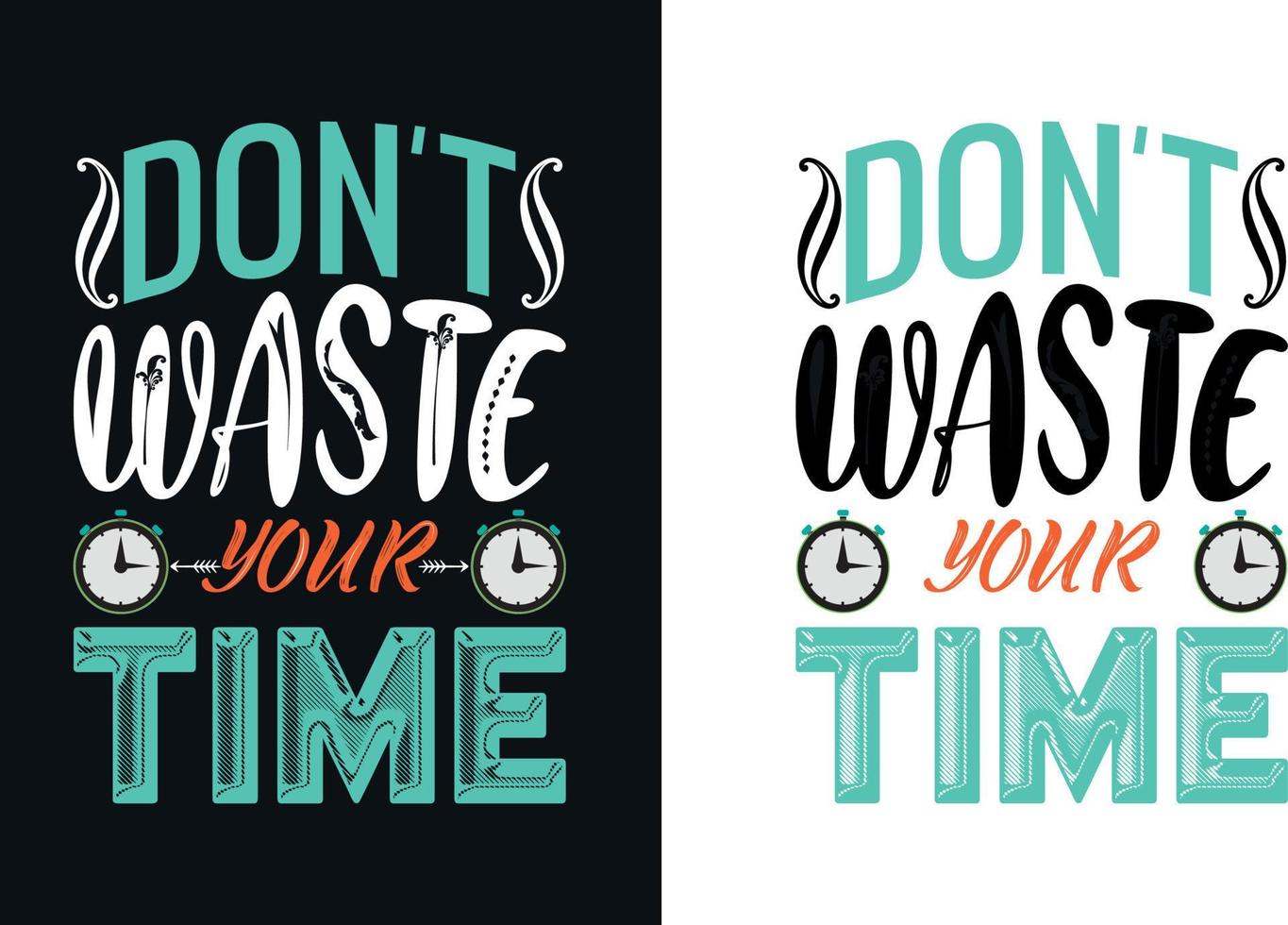 Don't waste your time t-shirt design vector