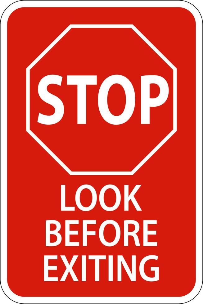 Stop Look Before Exiting Sign On White Background vector