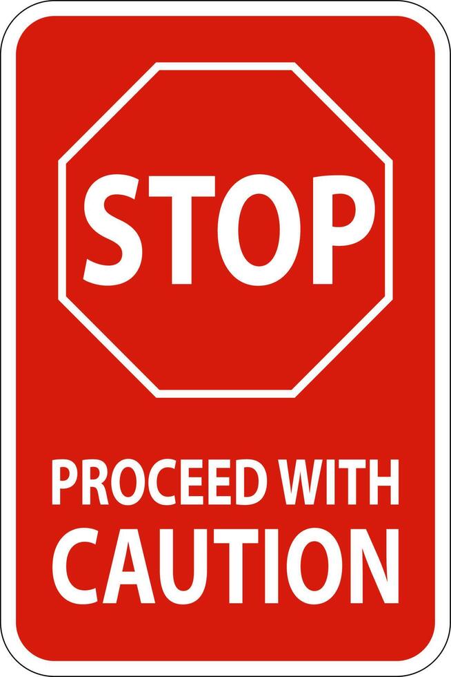 Stop Proceed with Caution Sign On White Background vector