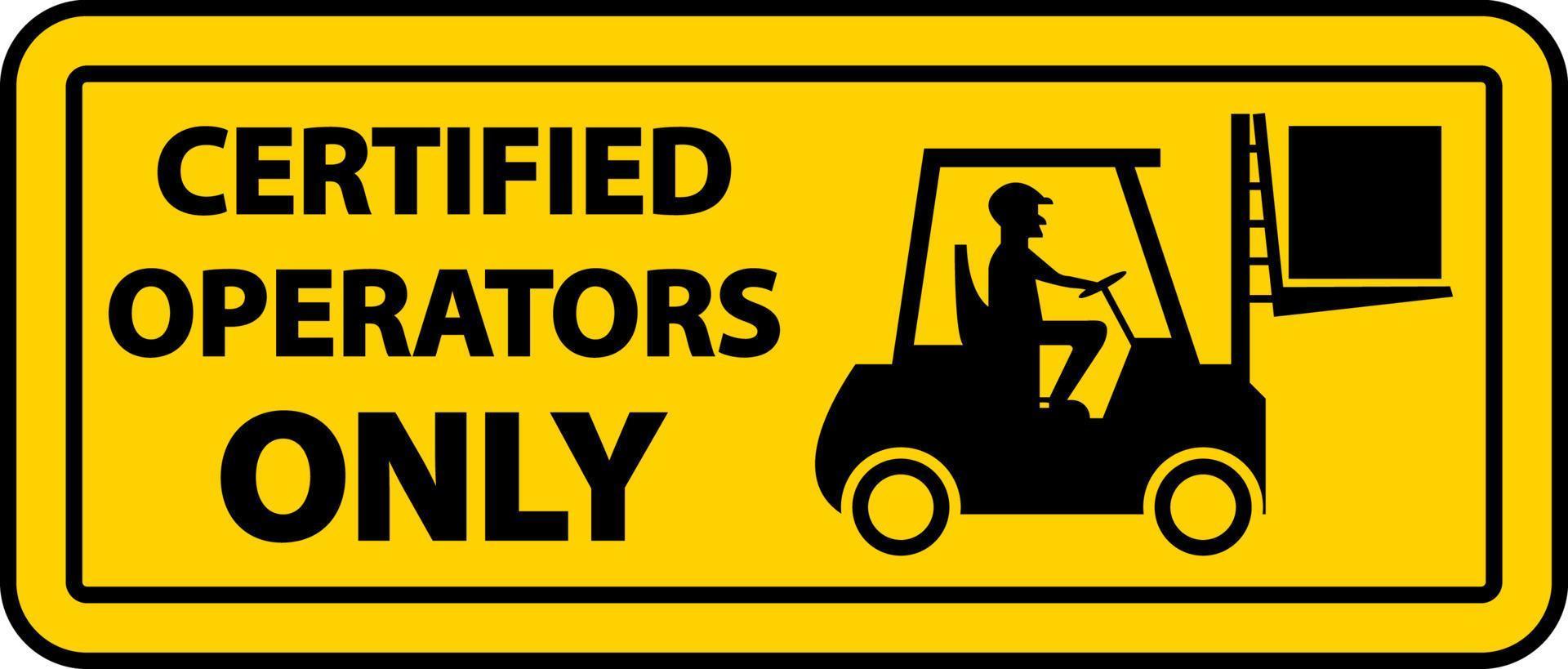 Certified Operators Only Label Sign On White Background vector