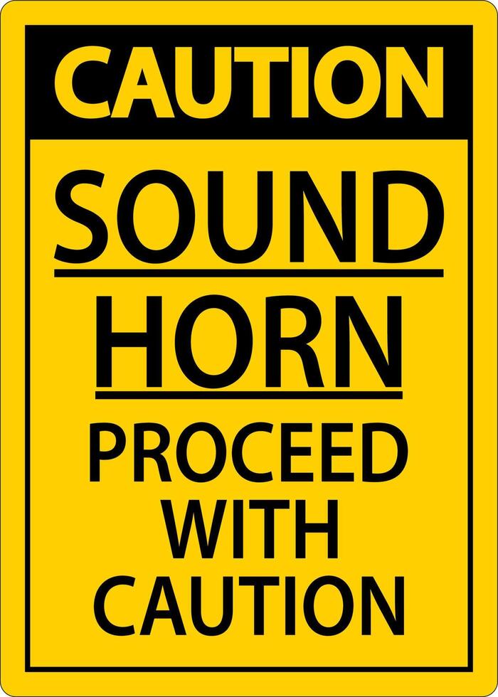 Sound Horn Proceed With Caution Sign On White Background vector