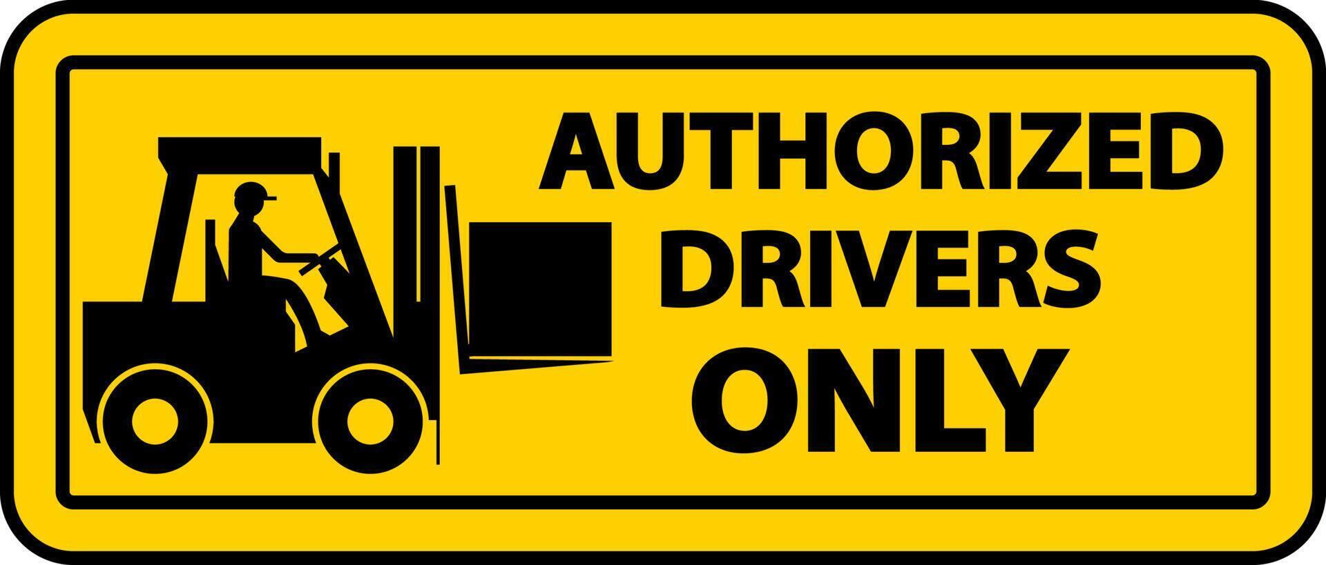 Authorized Drivers Only Label Sign On White Background vector