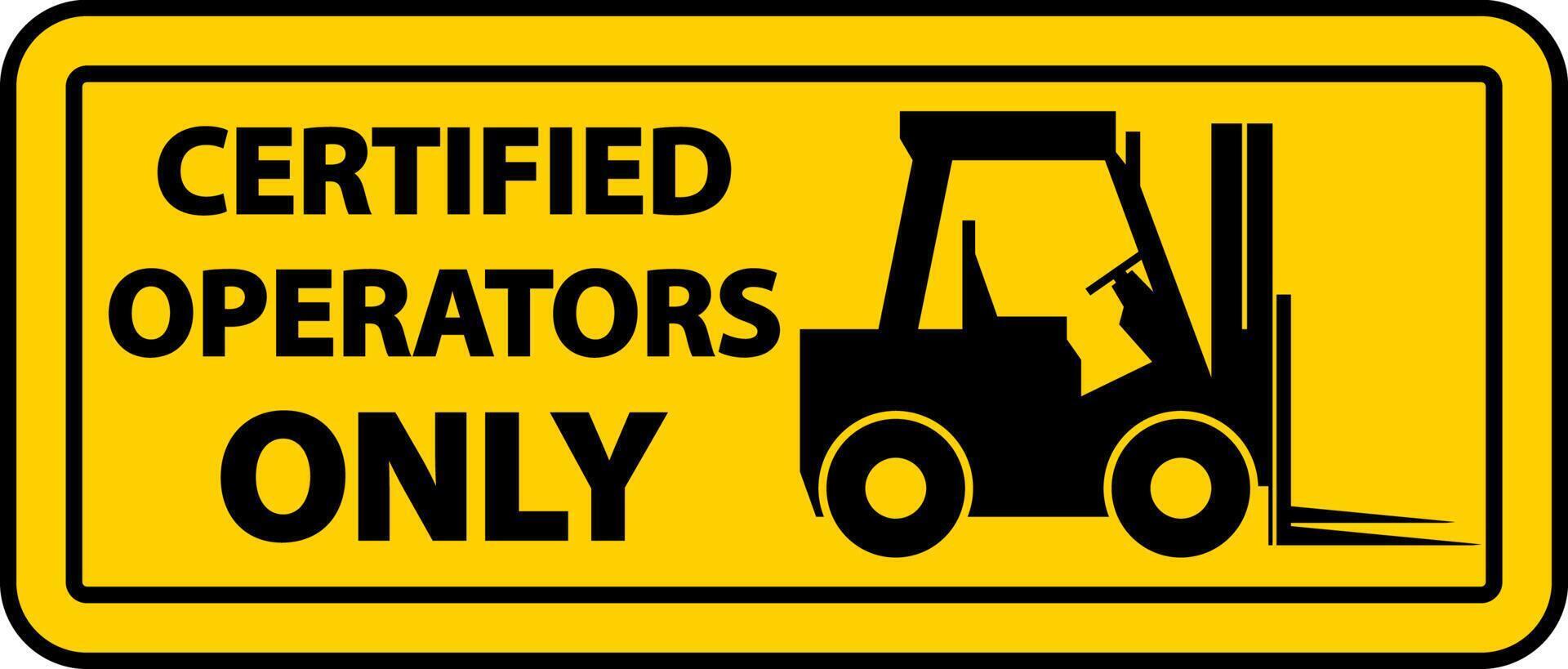 Certified Operators Only Label Sign On White Background vector