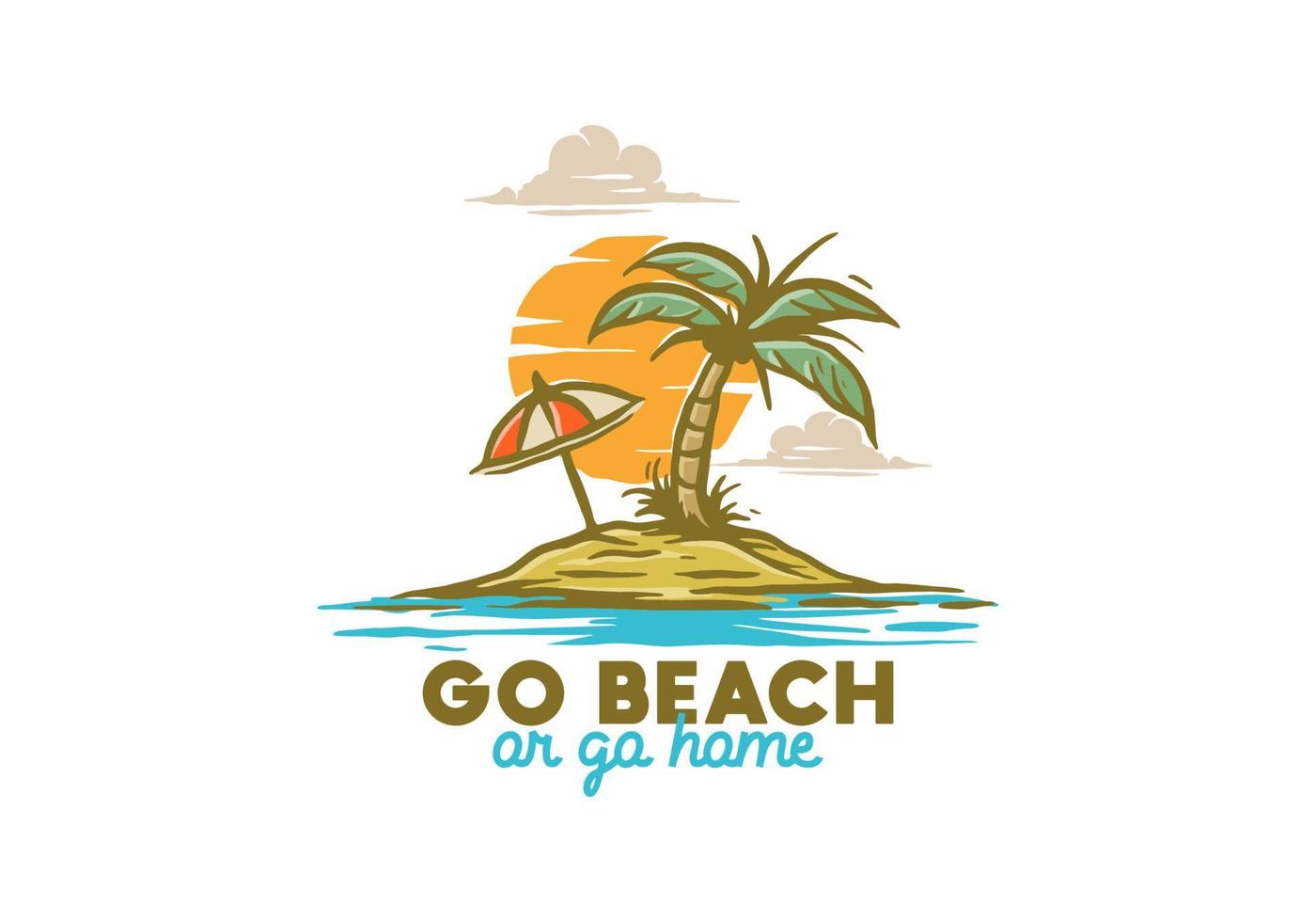 Go beach or go home vintage illustration drawing vector