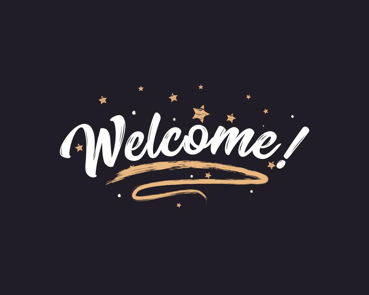 Welcome sign greeting card. Beautiful greeting card scratched calligraphy gold stars. Handwritten modern brush lettering black background isolated vector