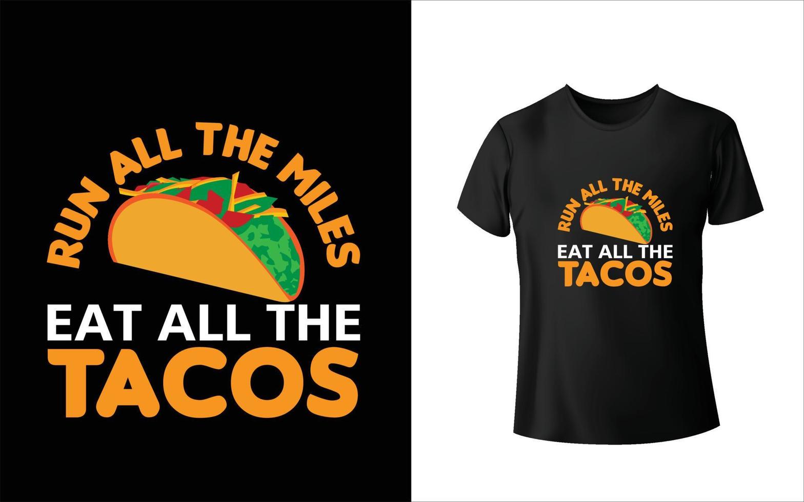 corre todas las millas come todos los tacos diseño de camiseta vector