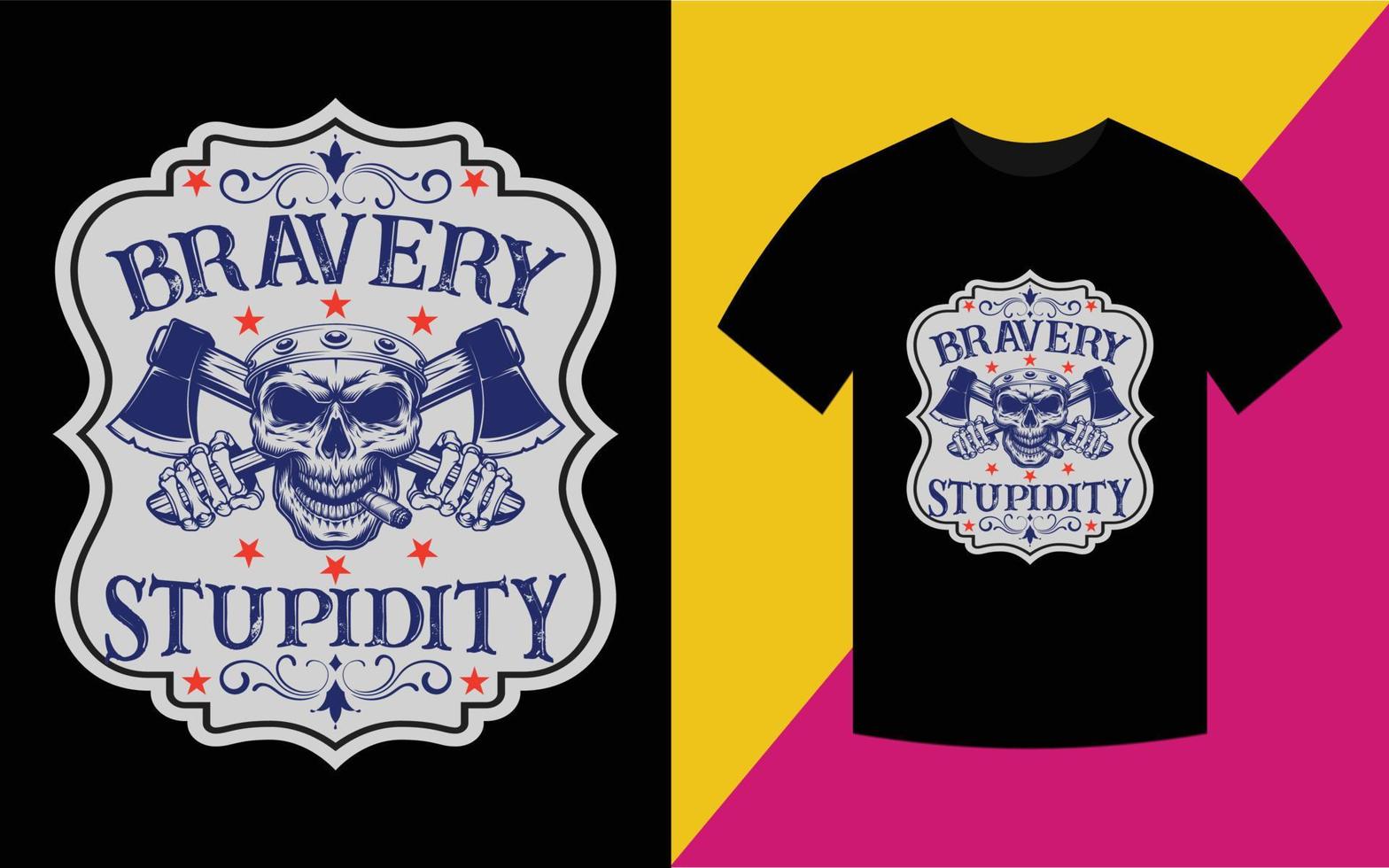 Bravery Stupidity T Shirt Design vector