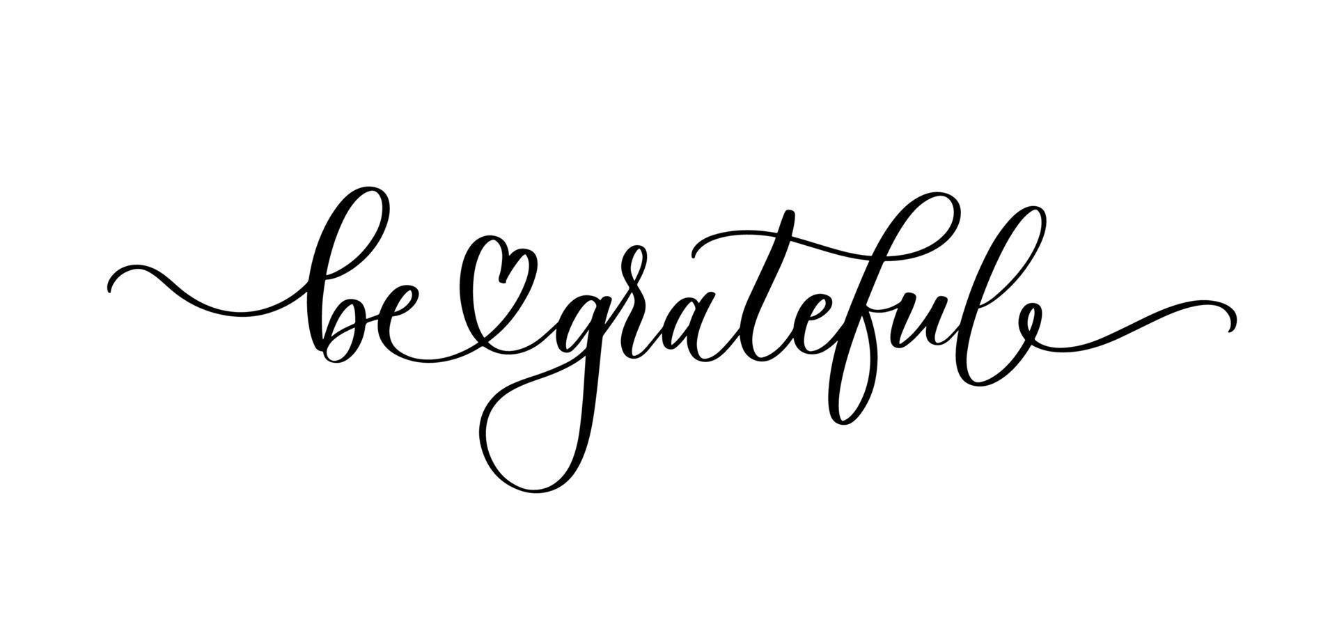 Be grateful - vector calligraphic inscription with smooth lines.