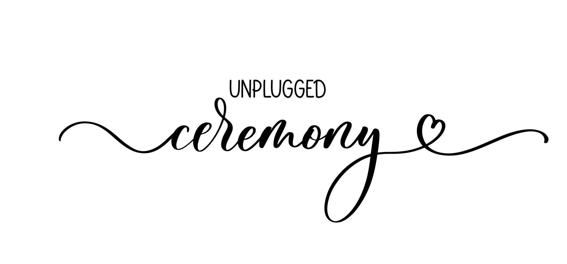 Unplugged ceremony lettering inscription for wedding ivitation. vector