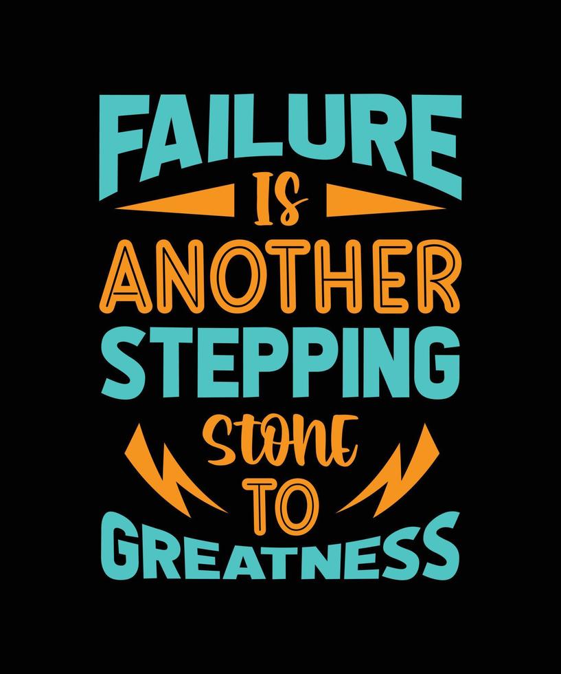 failure is another stepping stone to greatness lettering t-shirt design vector