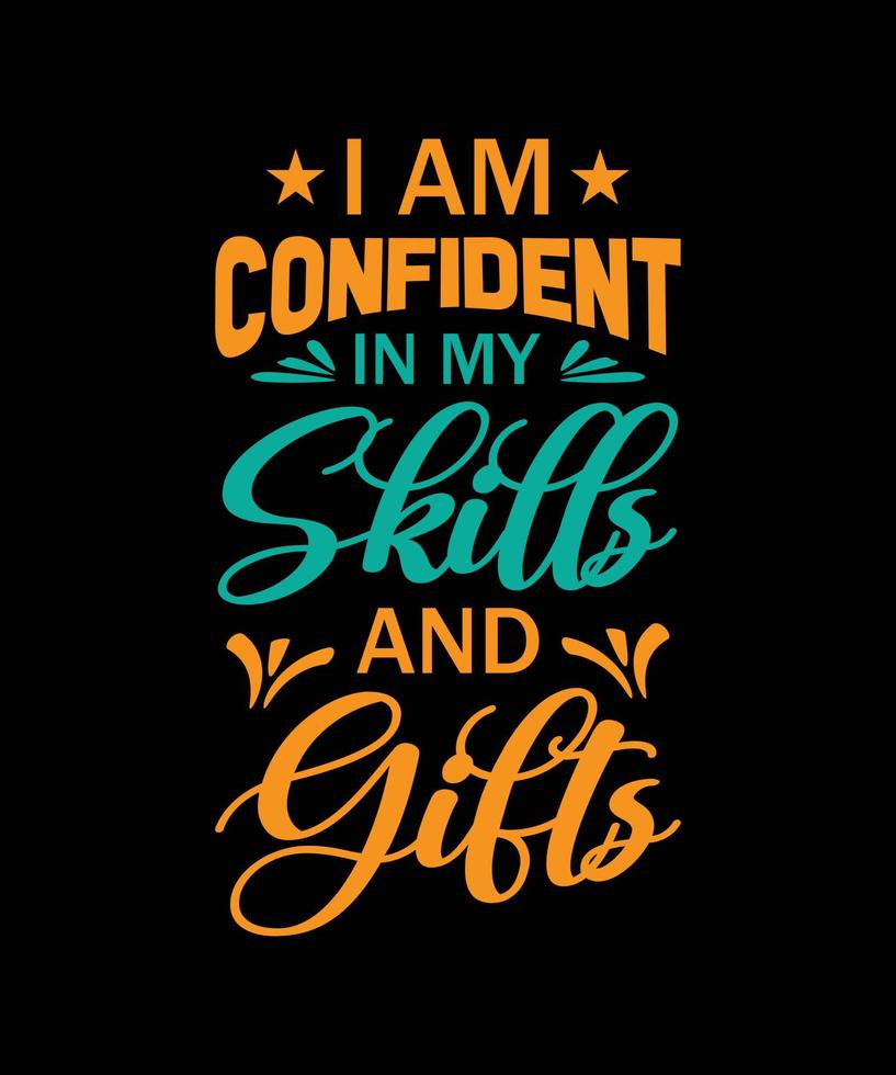 i am confident skills and gifts typography t-shirt design vector